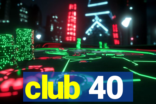 club 40