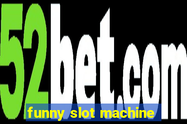 funny slot machine