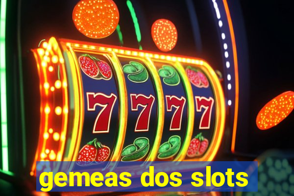 gemeas dos slots