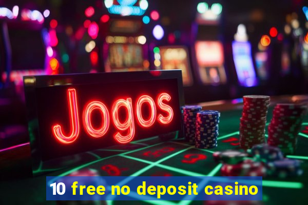 10 free no deposit casino