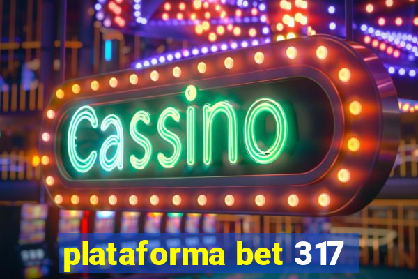 plataforma bet 317