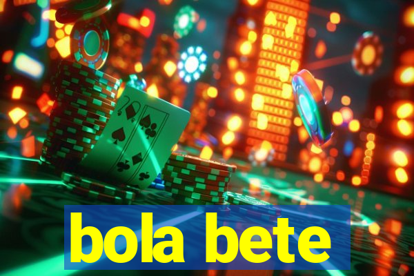 bola bete