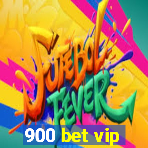 900 bet vip