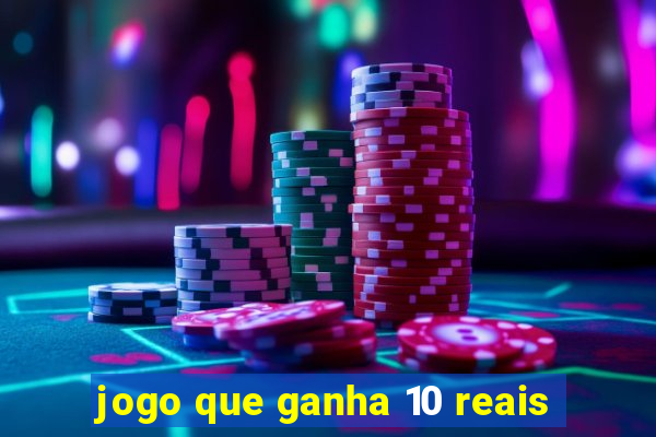 jogo que ganha 10 reais