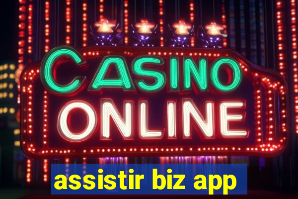 assistir biz app