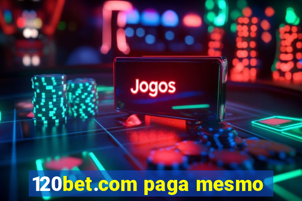 120bet.com paga mesmo