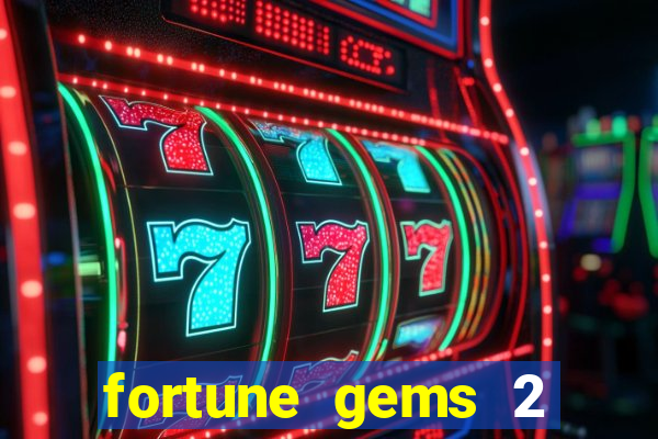 fortune gems 2 slot-tada jogos