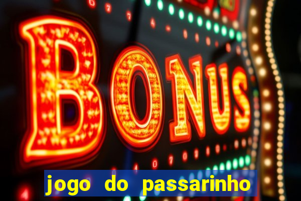 jogo do passarinho para ganhar dinheiro