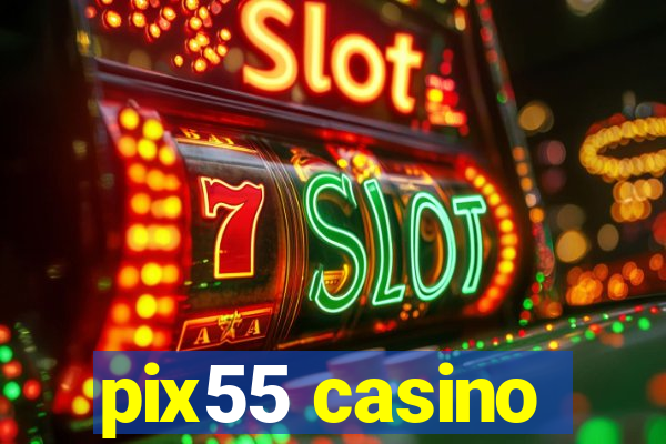 pix55 casino