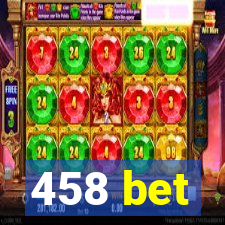 458 bet