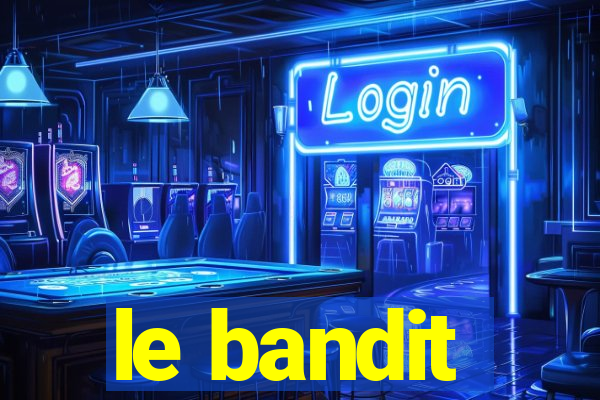 le bandit