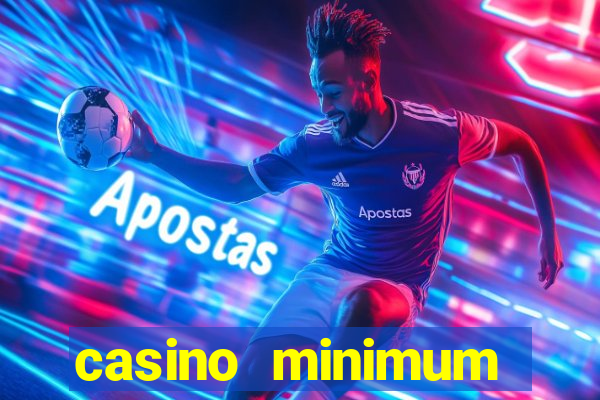 casino minimum deposit 10 dollars