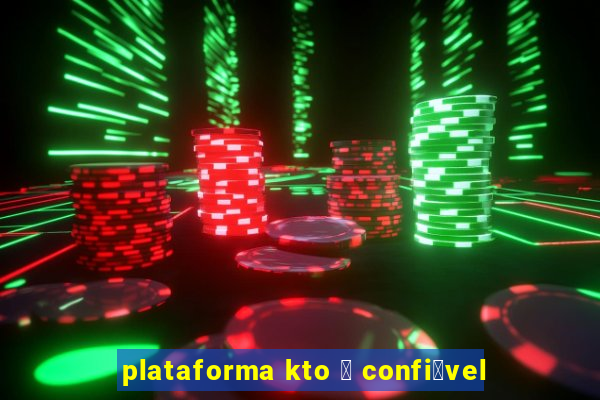 plataforma kto 茅 confi谩vel