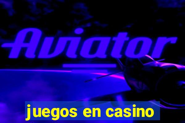 juegos en casino