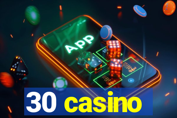 30 casino