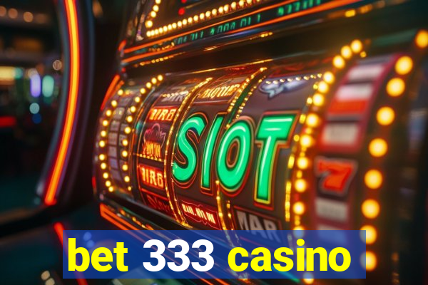 bet 333 casino