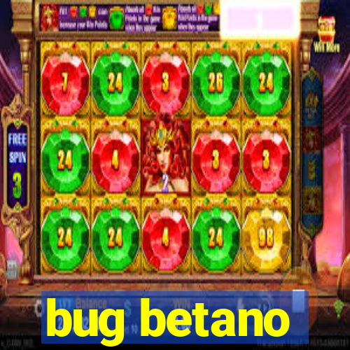 bug betano