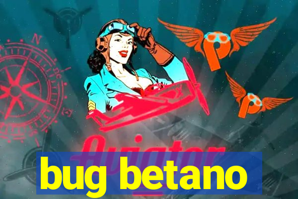 bug betano