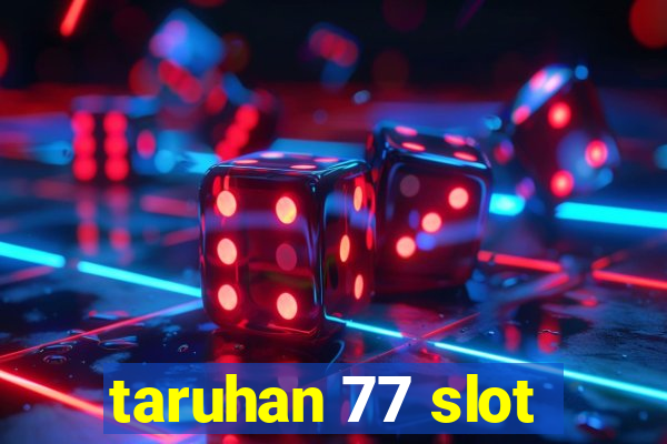 taruhan 77 slot