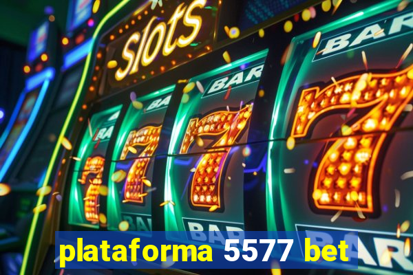 plataforma 5577 bet