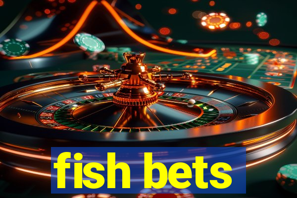 fish bets