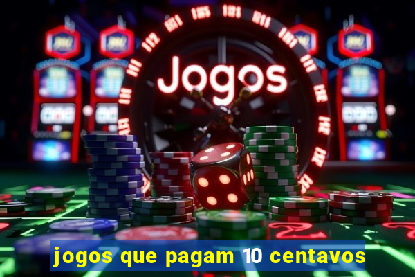 jogos que pagam 10 centavos