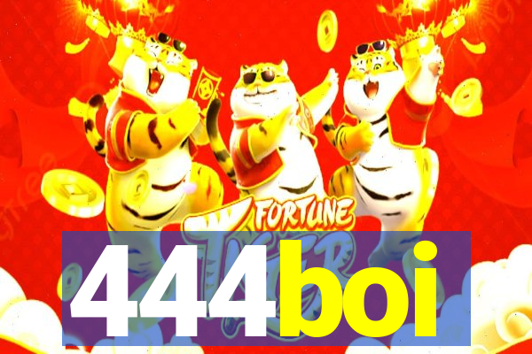 444boi