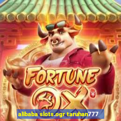 alibaba slots.ogr taruhan777