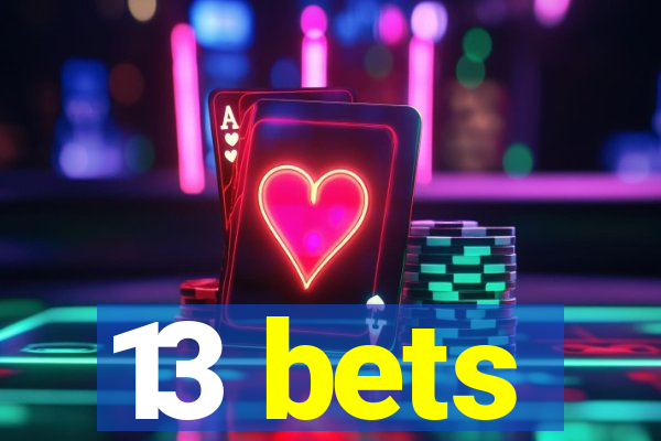 13 bets