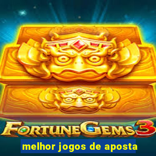 melhor jogos de aposta