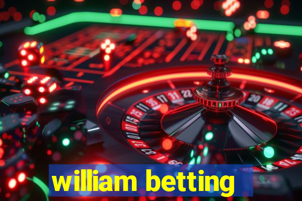 william betting