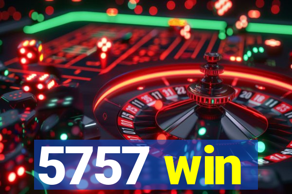 5757 win