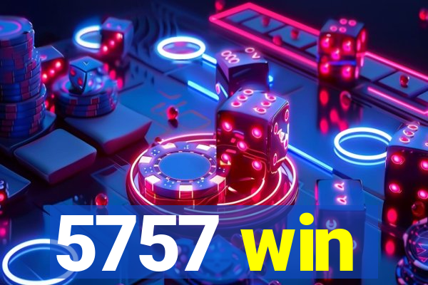 5757 win