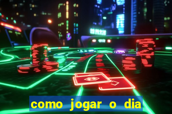 como jogar o dia de sorte