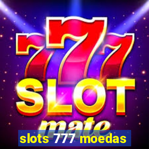 slots 777 moedas