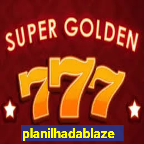 planilhadablaze