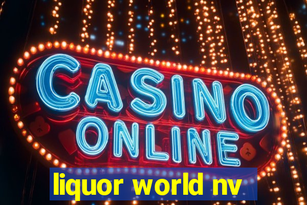 liquor world nv