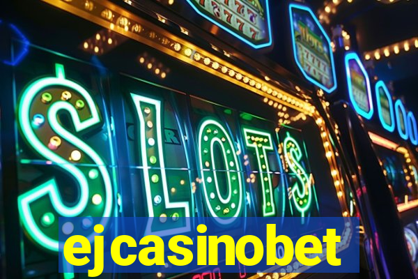 ejcasinobet