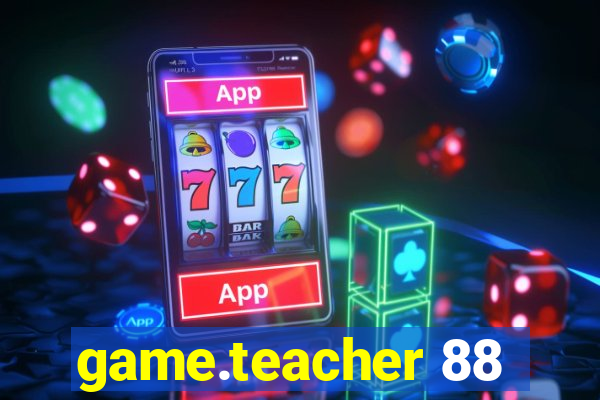 game.teacher 88