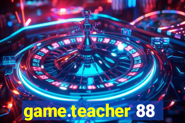 game.teacher 88