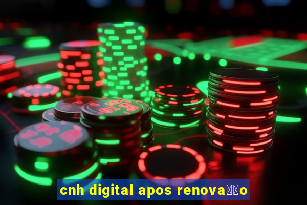 cnh digital apos renova莽茫o