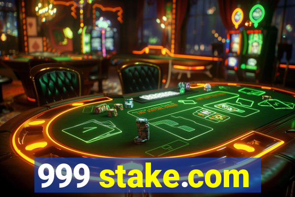 999 stake.com