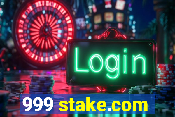 999 stake.com