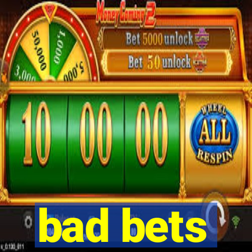 bad bets