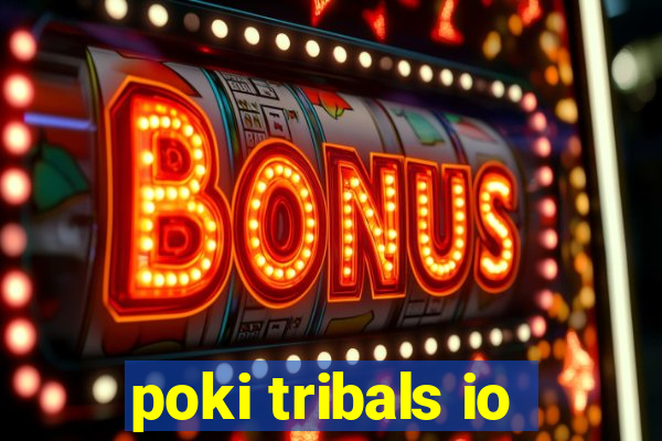 poki tribals io