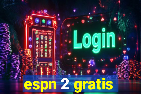 espn 2 gratis