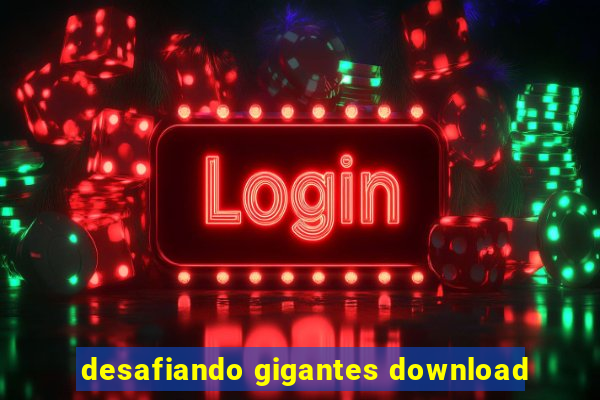 desafiando gigantes download