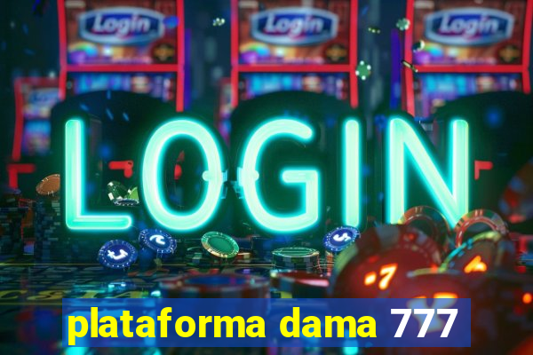 plataforma dama 777