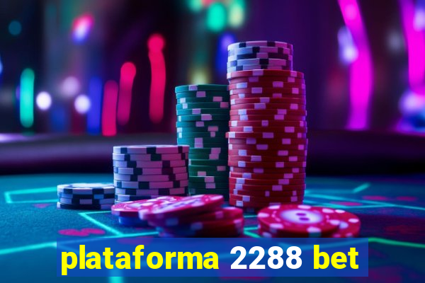 plataforma 2288 bet