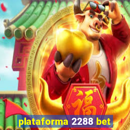 plataforma 2288 bet